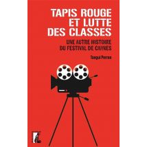 Tapis Rouge Et Lutte Des Classes : Une Autre Histoire Du Festival De Cannes
