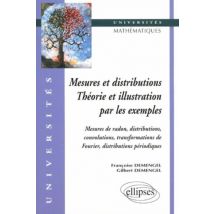 Mesures Et Distributions - Théorie Et Illustrations Par Les Exemples