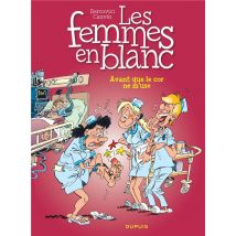 Les Femmes En Blanc Tome 15 : Avant Que Le Cor Ne M'Use !
