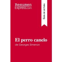 El Perro Canelo De Georges Simenon (guia De Lectura) : Resumen Y Analisis Completo