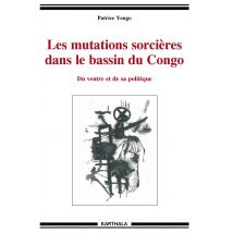 Les Mutations Sorcières Dans Le Bassin Du Congo - Du Ventre Et De Sa Politique