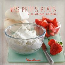 Mes Petits Plats A La Kitchen Machine