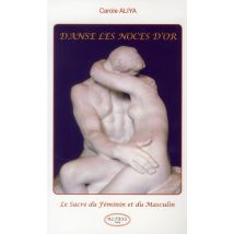 Danse Les Noces D'Or - Le Sacre Du Féminin Et Du Masculin