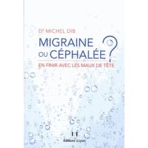 Migraine Ou Céphalée ? - En Finir Avec Les Prises De Tête