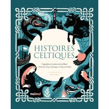 Histoires Celtiques : Légendes Et Contes Merveilleux D'Irlande, Ecosse, Bretagne Et Pays De Galles