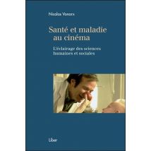 Santé Et Maladie Au Cinéma - L'Éclairage Des Sciences Humaines Et Sociales