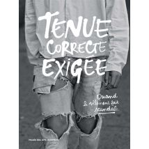 Tenue Correcte Exigée - Quand Le Vêtement Fait Scandale