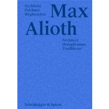 Max Alioth : Architect, Draughtsman, Trailblazer