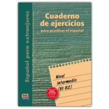 Cuaderno De Ejercicios Para Practicar El Español - Nivel Intermedio, B1>b2
