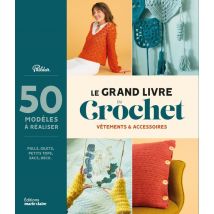 Le Grand Livre Du Crochet : Vêtements Et Accessoires
