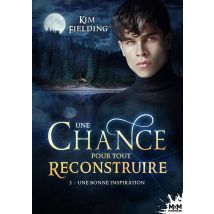 Une Chance Pour Tout Reconstruire Tome 3 : Une Bonne Inspiration