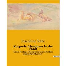 Kasperls Abenteuer In Der Stadt : Eine Lustige Kasperle Geschichte Josephine Siebe -