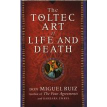 The Toltec Art Of Life And Death