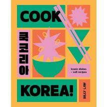 Cook Korea! : Iconic Dishes & Cult Recipes