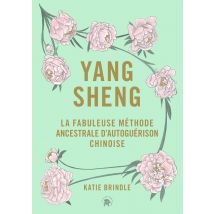 Yang Sheng : La Fabuleuse Méthode Ancestrale D'Autoguérison Chinoise