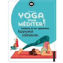Yoga Pour Méditer ! Confiance En Soi, Apaisement, Harmonie Intérieure