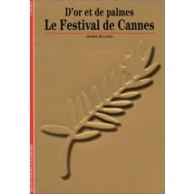 Le Festival De Cannes : D'Or Et De Palmes