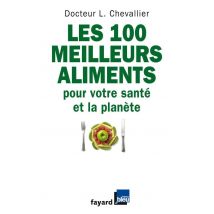 Les 100 Meilleurs Aliments Pour Votre Santé Et La Planète
