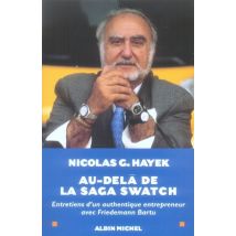 Au-delà De La Saga Swatch - Entretiens D'Un Authentique Entrepreneur