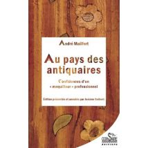Au Pays Des Antiquaires - Confidences D'Un maquilleur Professionnel