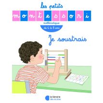 Les Petits Montessori : Mathématiques - Je Soustrais - De 4 À 8 Ans