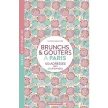 Brunch & Goûters À Paris : 100 Adresses Très Gourmandes