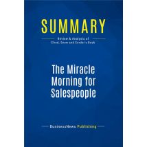 The Miracle Morning For Salespeople : Review And Analysis Of Elrod, Snow And Corder's Book