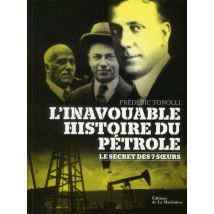 L'Inavouable Histoire Du Pétrole - Le Secret Des 7 Soeurs