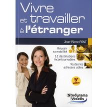 Vivre Et Travailler À L'Étranger (5e Édition)
