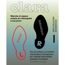Revue Clara N.1 : Marche Et Espace Urbain De L'Antiquité À Nos Jours