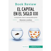 El Capital En El Siglo Xxi De Thomas Piketty (anã¡lisis De La Obra) : Comprender Mejor La Desigualdad Global
