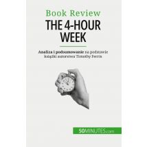 The 4-hour Week : Wszystko W 4 Godziny!