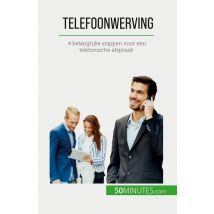 Telefoonwerving : 4 Belangrijke Stappen Voor Een Telefonische Afspraak