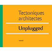Tectoniques Architectes - Unplugged