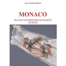 Monaco : Plus Qu'une Principaute De Rêve, Un État