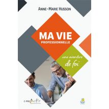 Ma Vie Professionnelle - Une Aventure De Foi