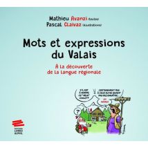 Mots Et Expressions Du Valais : À La Découverte De La Langue Régionale
