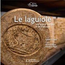 Le Laguiole - Une Saga D'Hommes Et De Fromages