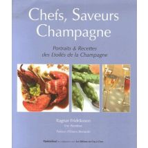 Chefs, Saveurs, Champagne - Portraits & Recettes Des Étoilés De La Champagne