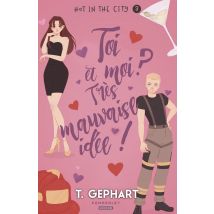 Hot In The City Tome 3 : Toi Et Moi ? Tres Mauvaise Idee !