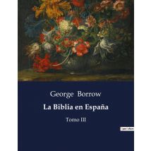 La Biblia En Espana : Un Viaje Misionero En La Espana Del Siglo Xix