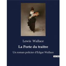La Porte Du Traître : Un Roman Policier D'Edgar Wallace