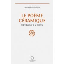 Le Poème Céramique : Introduction À La Poterie