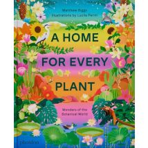 A Home For Every Plant : Wonders Of The Botanical World