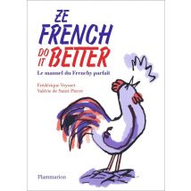 Ze French Do It Better - Le Manuel Du Frenchy Parfait