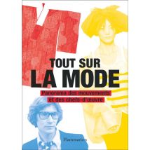 Tout Sur La Mode - Panorama Des Mouvements Et Des Chefs-d'oeuvre