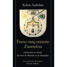Franc-maçonnerie D'Autrefois Cérémonies Et Rituels Des Rites De Misraïm Et De Memphis