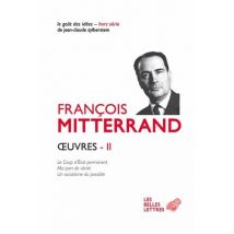 Oeuvres Tome 2 - Le Coup D'Etat Permanent (1964) - Ma Part De Vérité (1969) - Un Socialisme Du Possible (1971)