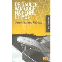 De Gaulle, Van Gogh, Ma Femme Et Moi