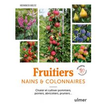 Fruitiers Nains & Colonnaires : Choisir Et Cultiver Pommiers, Poiriers, Abricotiers, Pruniers... 140 Variétés Pour Balcons Et Petits Jardins
